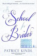 A School For Brides: A Story Of Maidens, Mystery, And Matrimony
