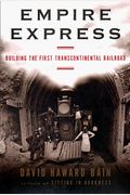 Empire Express: Building The First Transcontinental Railroad