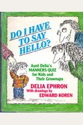 Do I Have To Say Hello?: Aunt Delia's Manners Quiz For Kids/Grownups