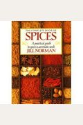 The Complete Book Of Spices: A Practical Guide To Spices And Aromatic Seeds