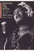 Wishing On The Moon: The Life And Times Of Billie Holiday