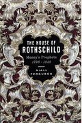 The House Of Rothschild: Money's Prophets 1798-1848