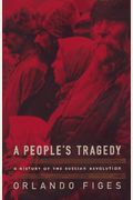 A People's Tragedy: A History Of The Russian Revolution