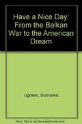 Have a Nice Day: From the Balkan War to the American Dream