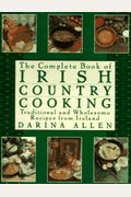 Complete Book Of Irish Country Cooking: Traditional And Wholesome Recipes From Ireland
