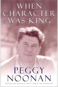 When Character Was King: A Story Of Ronald Reagan