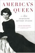America's Queen: The Life Of Jacqueline Kennedy Onassis