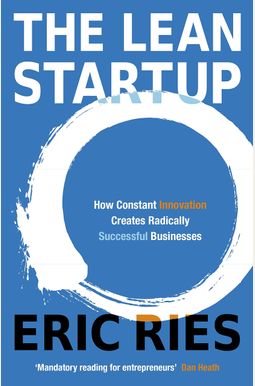 The Lean Startup: How Today's Entrepreneurs Use Continuous Innovation to Create Radically Successful Businesses The Lean Startup: How Today's Entrepreneurs Use Continuous Innovation to Create Radically Successful Businesses