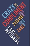 Crazy Is A Compliment: The Power Of Zigging When Everyone Else Zags
