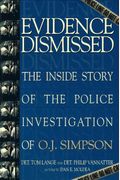 Evidence Dismissed: The Inside Story Of The Police Investigation Of O.j. Simpson