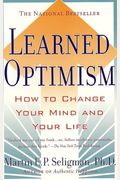 Learned Optimism: How To Change Your Mind And Your Life