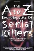 The A To Z Encyclopedia Of Serial Killers (Pocket Books True Crime)