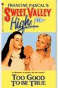 Too Good To Be True Sweet Valley High