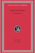 Suetonius Volii The Lives Of The Caesars Ii Claudius Nero Galba Otho And Vitellius Vespasian Titus Domitian Lives Of Illustrious Men Grammarians And Rhetoricians Passienus Crispus Loeb