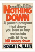 Nothing Down: How To Buy Real Estate With Little Or No Money Down