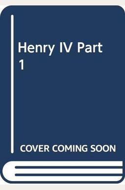 King Henry Iv, Part 1 King Henry Iv, Part 1
