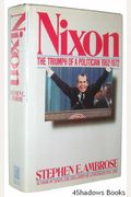 Nixon Volume  The Triumph Of A Politician