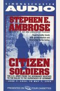 Citizen Soldiers: The U.s. Army From The Normandy Beaches To The Bulge To The Surrender Of Germany, June 7, 1944 To May 7, 1945
