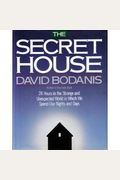 The Secret House: 24 Hours In The Strange And Unexpected World In Which We Spend Our Nights And Days