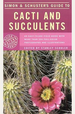 Simon & Schuster's Guide To Cacti And Succule Simon & Schuster's Guide To Cacti And Succule