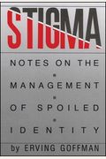 Stigma: Notes On The Management Of Spoiled Identity