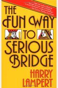 The Fun Way To Serious Bridge