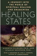 Healing States: A Journey Into The World Of Spiritual Healing And Shamanism