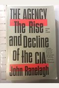 The Agency: The Rise And Decline Of The Cia
