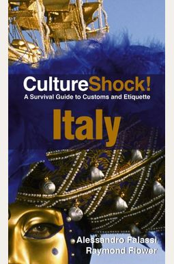 Culture Shock Italy A Survival Guide To Customs And Etiquette Culture Shock Guides Culture Shock Italy A Survival Guide To Customs And Etiquette Culture Shock Guides
