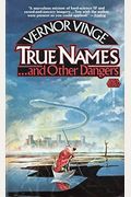 True Names. . . And Other Dangers