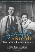 Sinatra And Me The Very Good Years