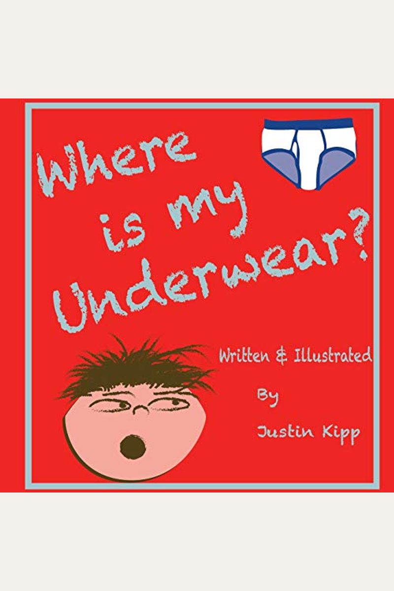  Where Is My Underwear?: 9781073602889: Kipp, Justin: Books