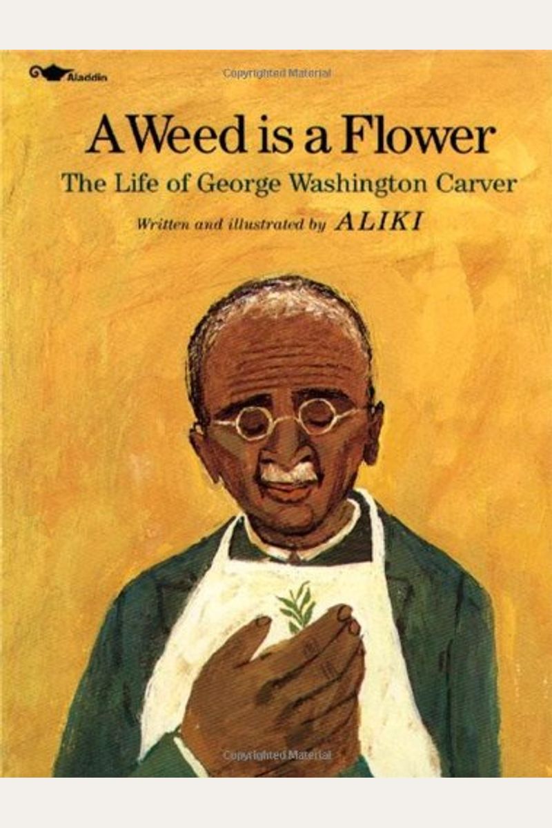 Weed Is A Flower: The Life Of George Washington Carver