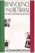 Benevolence And Betrayal: Five Italian Jewish Families Under Fascism