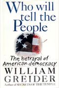 Who Will Tell The People?: The Betrayal Of American Democracy