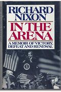 In The Arena: A Memoir Of Victory, Defeat, And Renewal