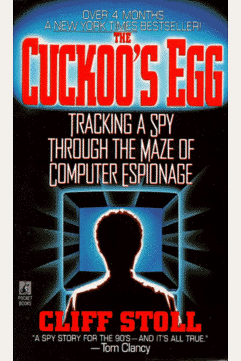 The Cuckoo's Egg: Tracking A Spy Through The Maze Of Computer Espionage