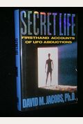 Secret Life: Firsthand, Documented Accounts Of Ufo Abductions