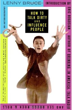 How To Talk Dirty And Influence People: An Autobiography How To Talk Dirty And Influence People: An Autobiography