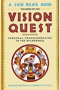 The Book Of The Vision Quest: Personal Transformation In The Wilderness