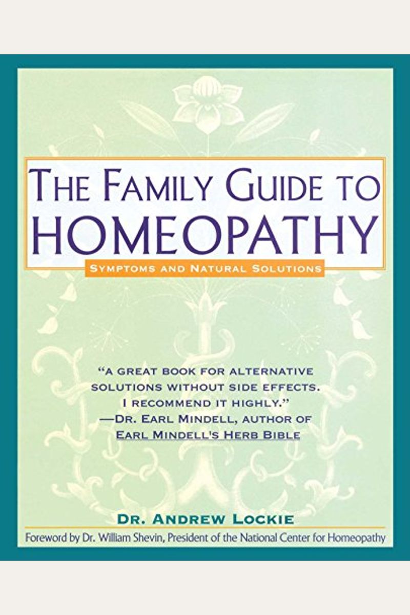 The Family Guide To Homeopathy: Symptoms And Natural Solutions