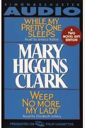 Mary Higgins Clark Gift Set Cst: While My Pretty One Sleeps And Weep No More My Lady