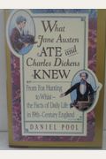 What Jane Austen Ate And Charles Dickens Knew: From Fox Hunting To Whist: The Facts Of Daily Life In Nineteenth-Century England