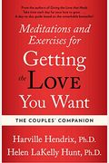 Couples Companion: Meditations & Exercises For Getting The Love You Want: A Workbook For Couples