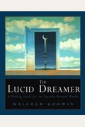 Lucid Dreamer: A Waking Guide For The Traveler Between Worlds