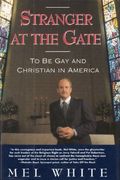Stranger At The Gate: To Be Gay And Christian In America