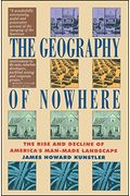 The Geography Of Nowhere: The Rise And Decline Of America's Man-Made Landscape