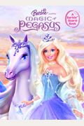 Barbie and the Magic of Pegasus (Read-Aloud Board Book)