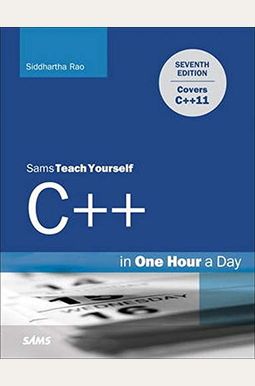 Sams Teach Yourself C++ In One Hour A Day Sams Teach Yourself C++ In One Hour A Day