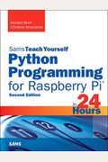 Python Programming For Raspberry Pi, Sams Teach Yourself In 24 Hours